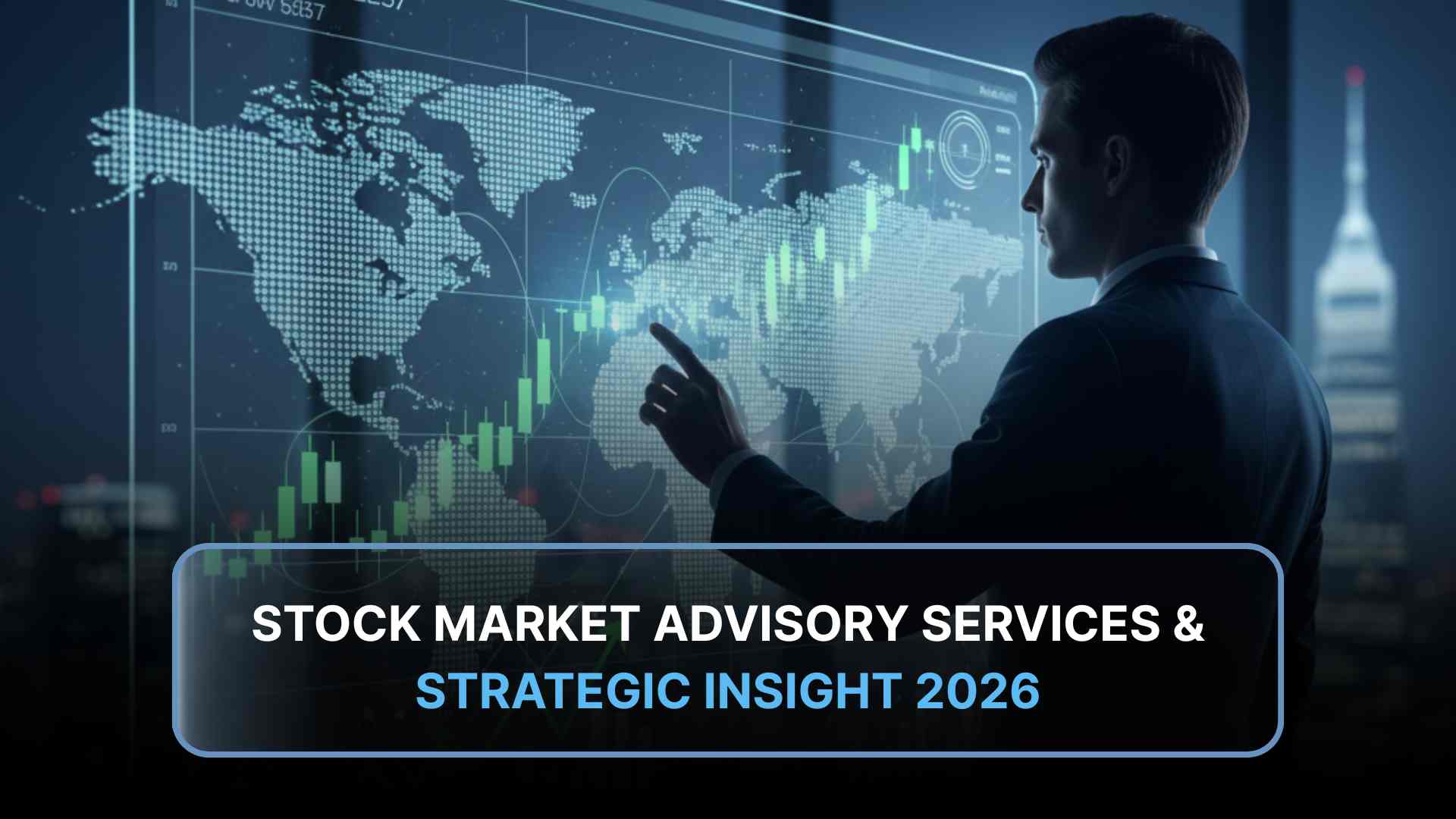 Stock Market Advisory in 2026 – Importance, Market Outlook An Selection Guide